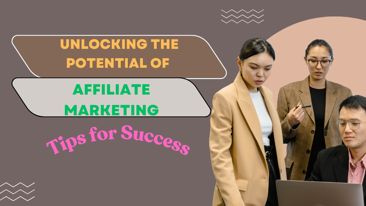 Unlocking the Potential of Affiliate Marketing